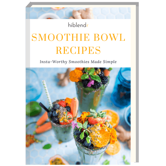 HiBlendr™ - Smoothie Bowl Recipes E-Book (2nd Edition) - HiBlendr MY